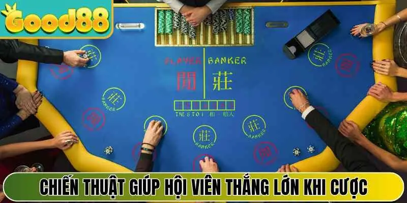 Chiến thuật giúp hội viên thắng lớn khi cược