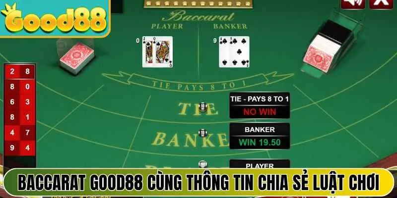 Baccarat Good88 cùng thông tin chia sẻ luật chơi