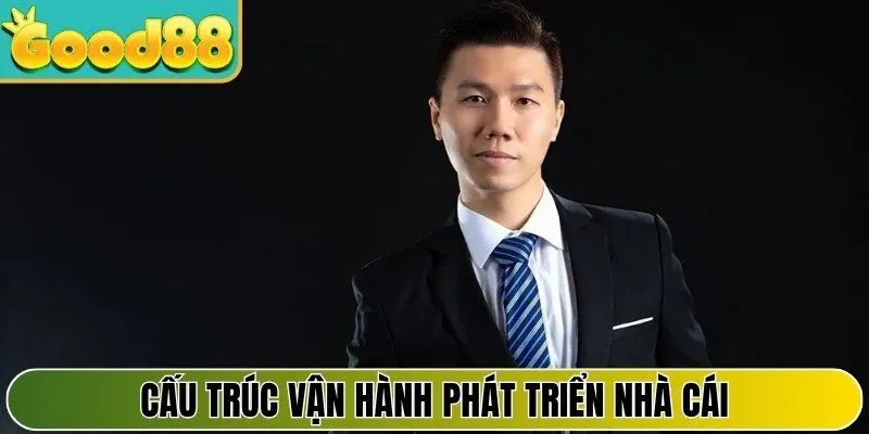 Cấu trúc vận hành phát triển nhà cái