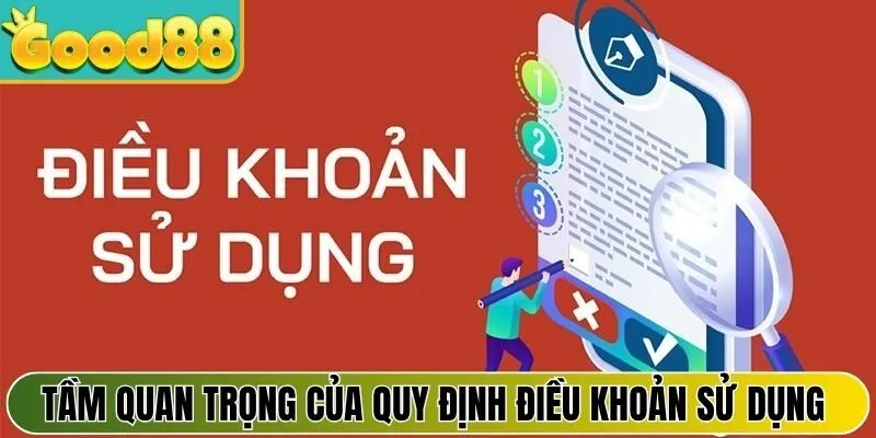 Tầm quan trọng của quy định điều khoản sử dụng Good88