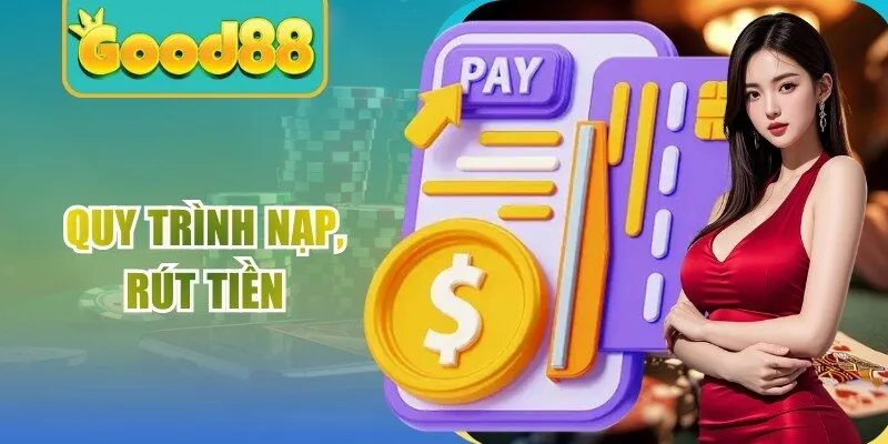 Quy trình nạp, rút tiền