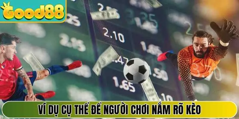 Ví dụ cụ thể để người chơi nắm rõ kèo