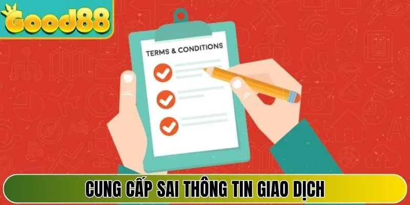 Cung cấp sai thông tin giao dịch, tránh bị lỗi thanh toán