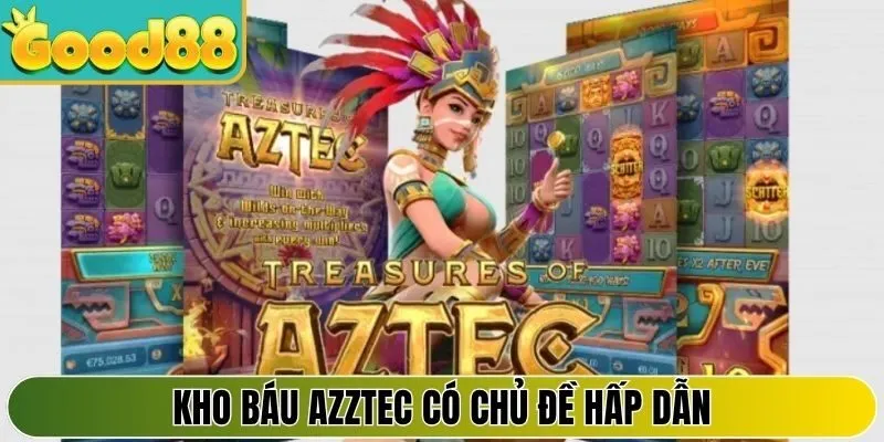 Kho báu Azztec có chủ đề hấp dẫn