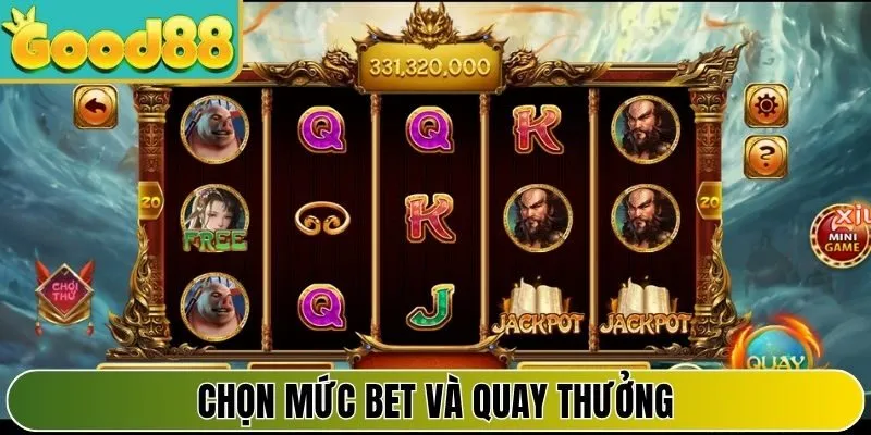 Chọn mức bet và quay thưởng