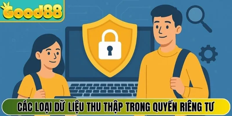 Các loại dữ liệu thu thập trong quyền riêng tư tại Good88